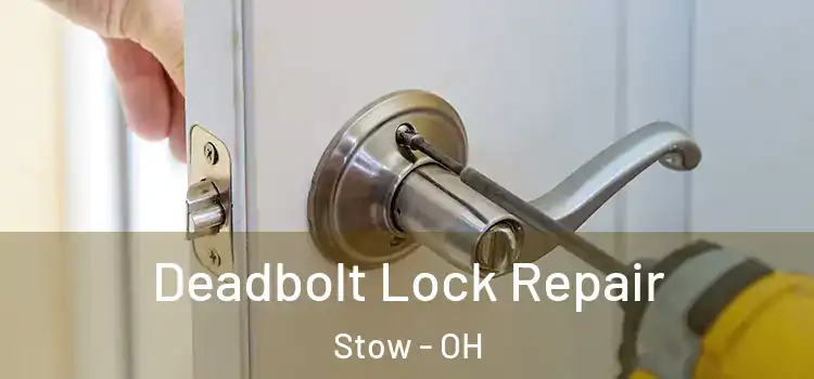 Deadbolt Lock Repair Stow - OH